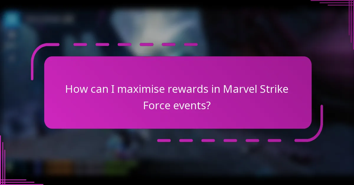 How can I maximise rewards in Marvel Strike Force events?