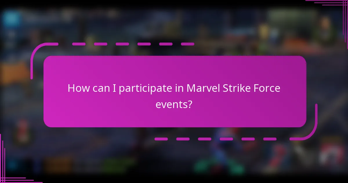 How can I participate in Marvel Strike Force events?
