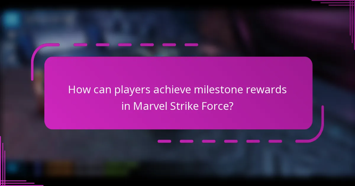 How can players achieve milestone rewards in Marvel Strike Force?