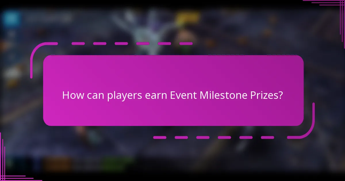 How can players earn Event Milestone Prizes?