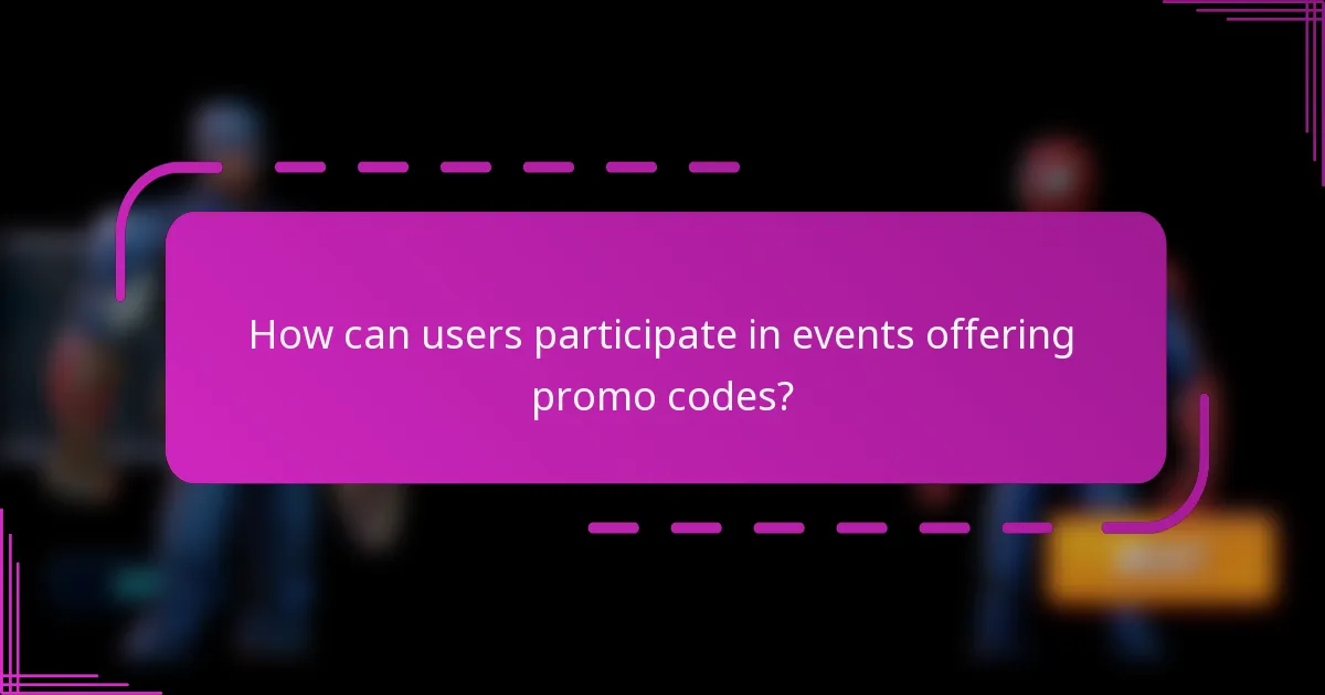 How can users participate in events offering promo codes?