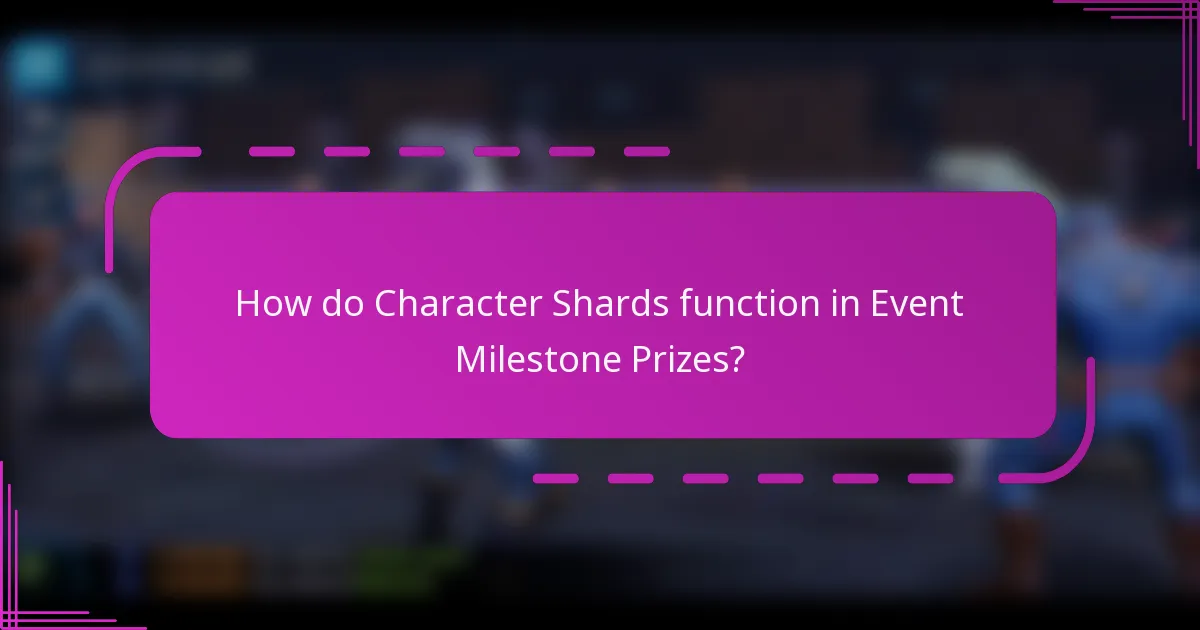 How do Character Shards function in Event Milestone Prizes?