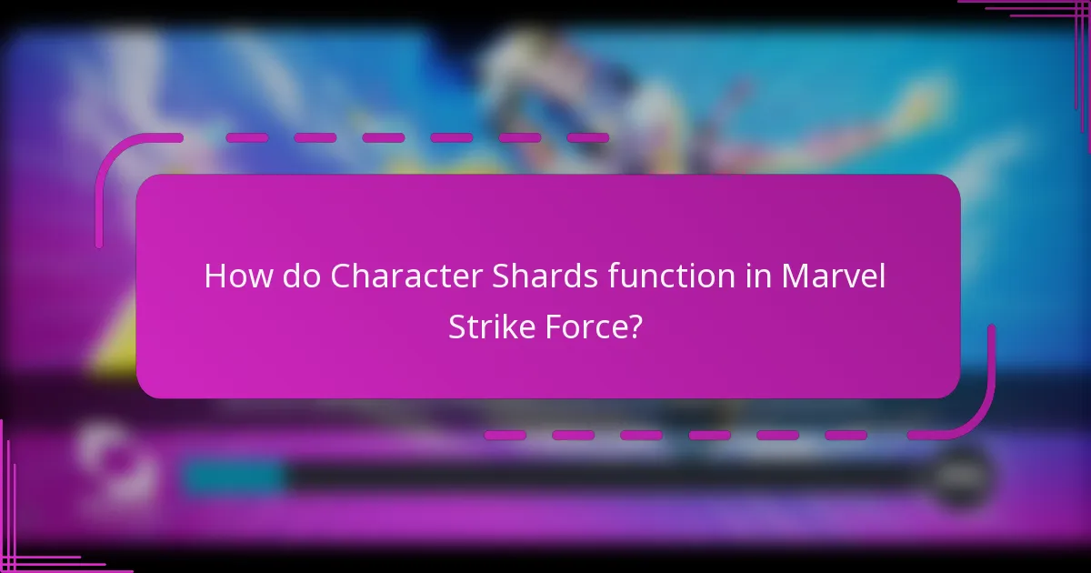 How do Character Shards function in Marvel Strike Force?