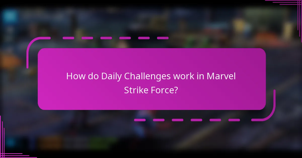 How do Daily Challenges work in Marvel Strike Force?