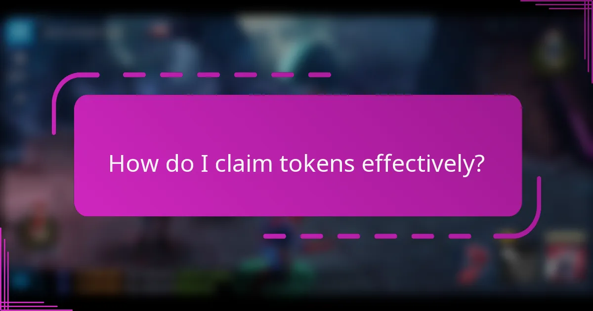How do I claim tokens effectively?