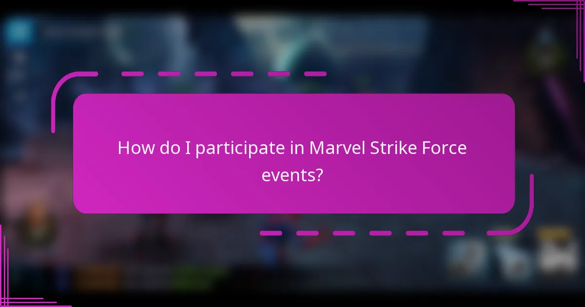 How do I participate in Marvel Strike Force events?