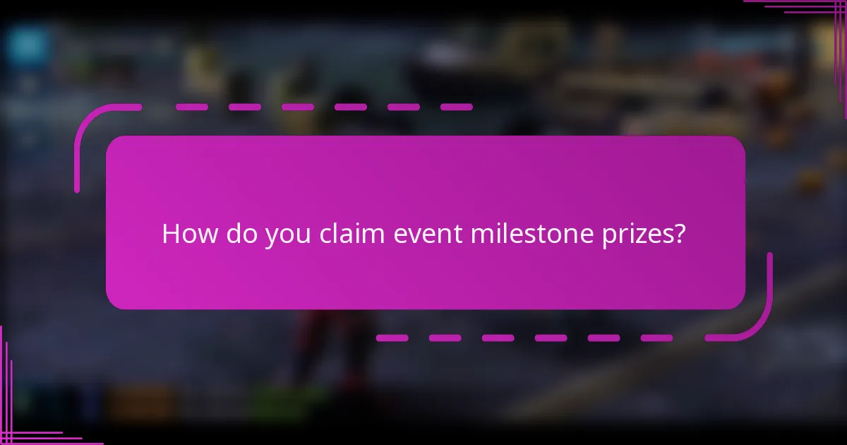 How do you claim event milestone prizes?