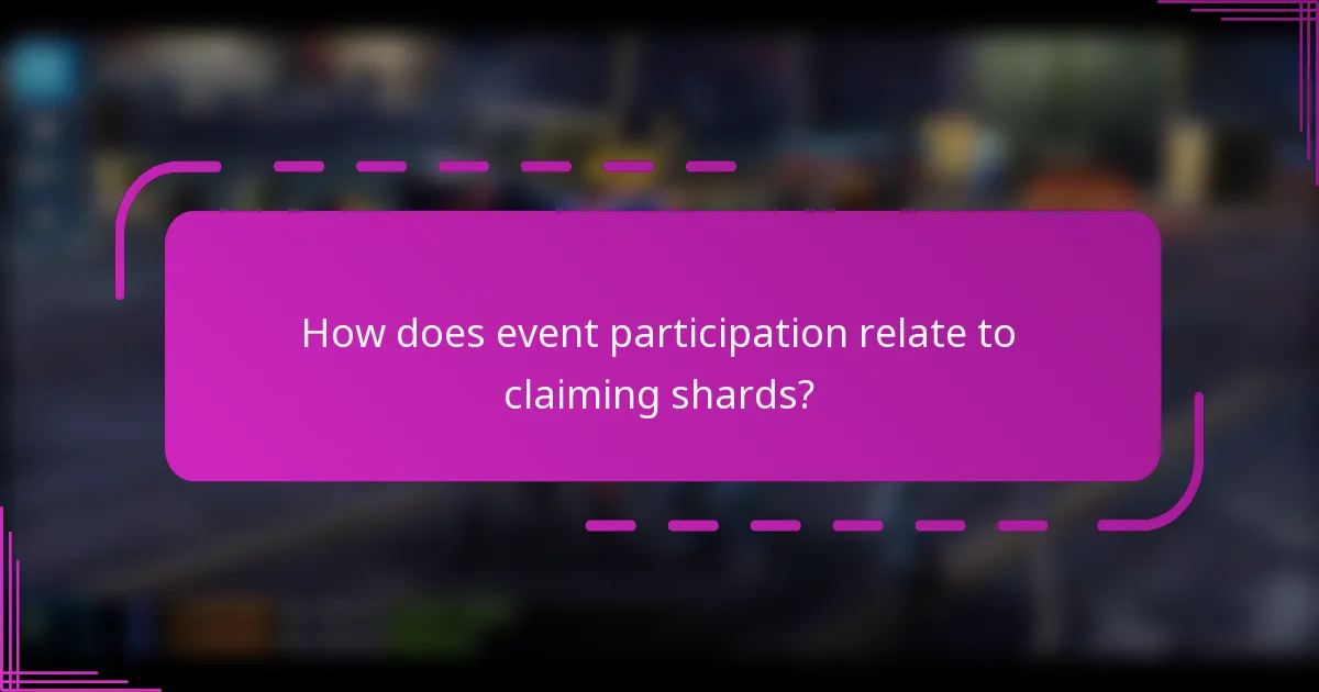 How does event participation relate to claiming shards?