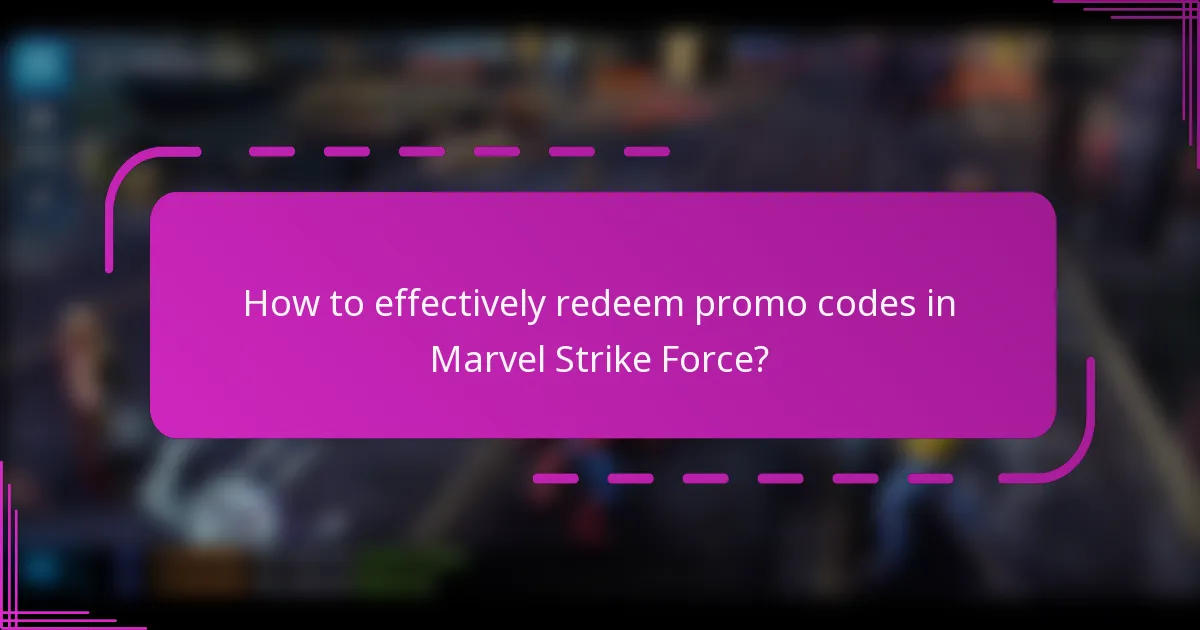 How to effectively redeem promo codes in Marvel Strike Force?