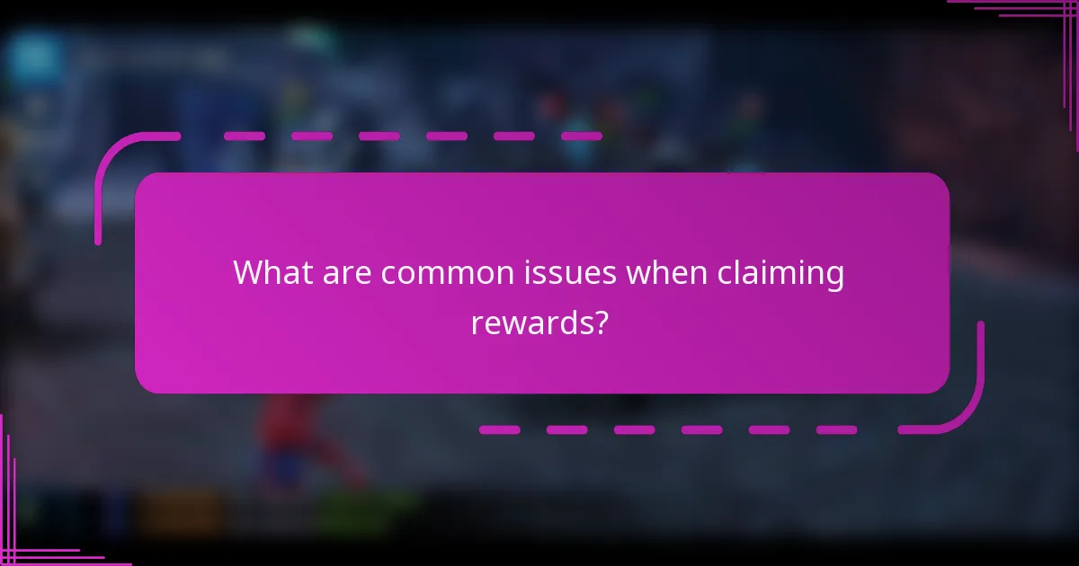 What are common issues when claiming rewards?