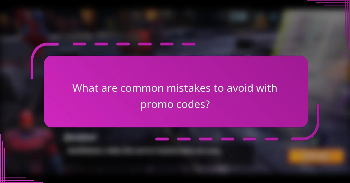 What are common mistakes to avoid with promo codes?