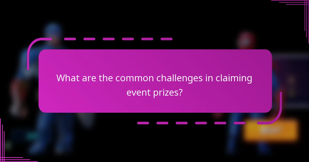 What are the common challenges in claiming event prizes?