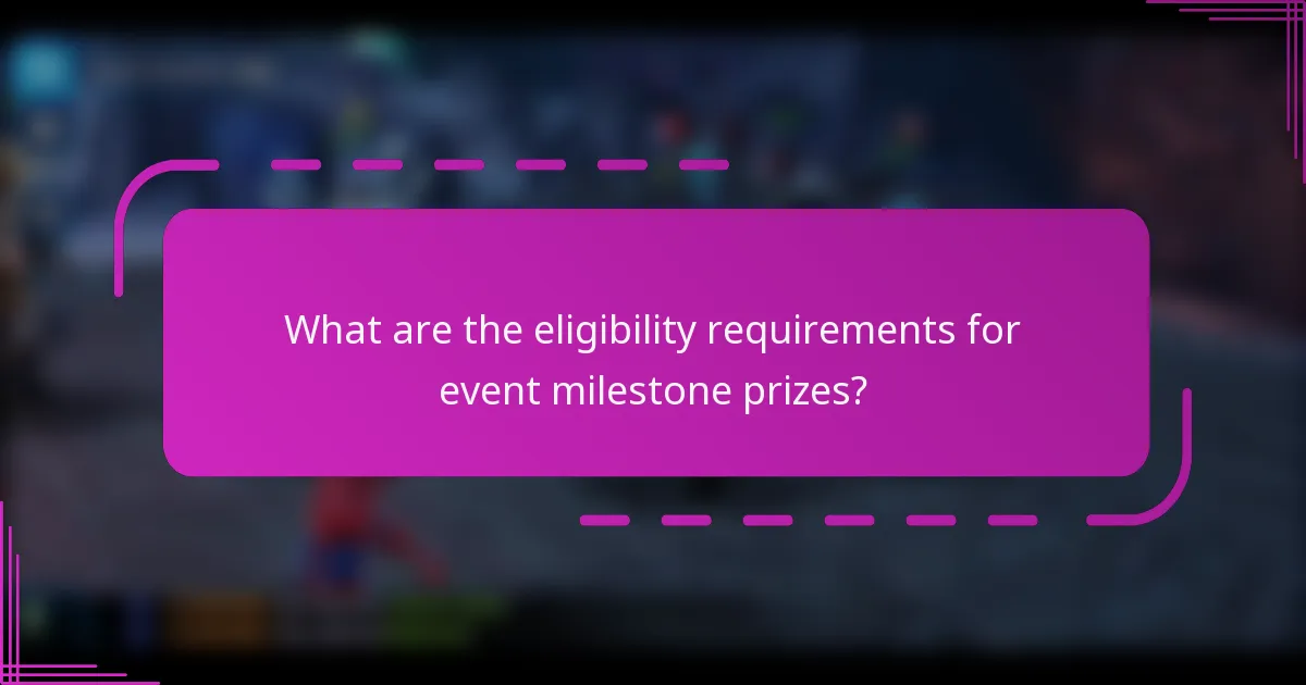 What are the eligibility requirements for event milestone prizes?