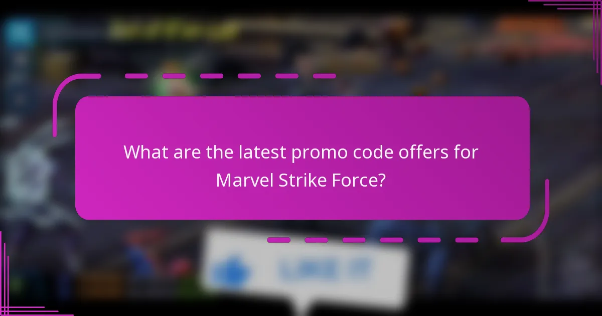 What are the latest promo code offers for Marvel Strike Force?