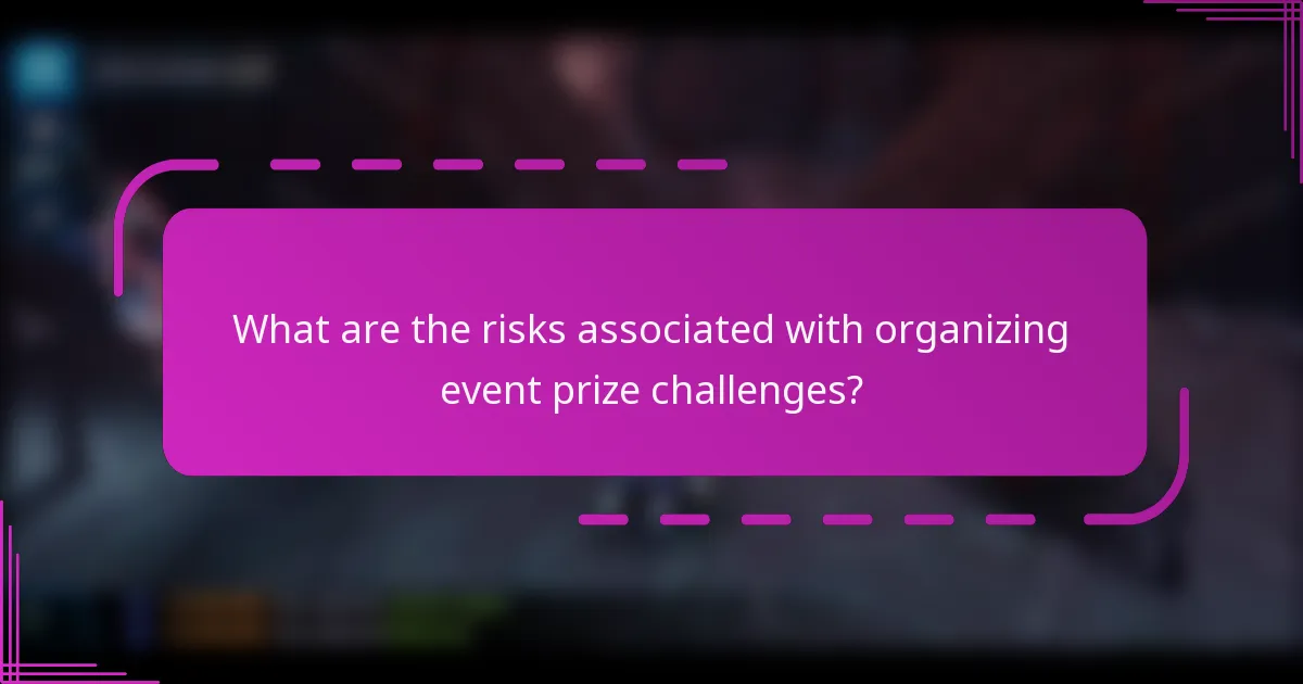 What are the risks associated with organizing event prize challenges?