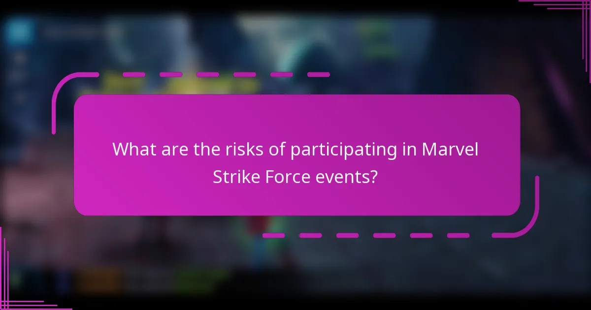 What are the risks of participating in Marvel Strike Force events?