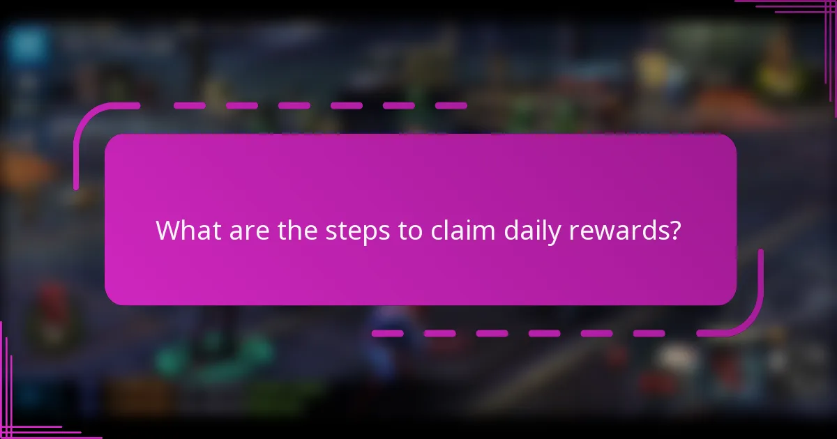 What are the steps to claim daily rewards?