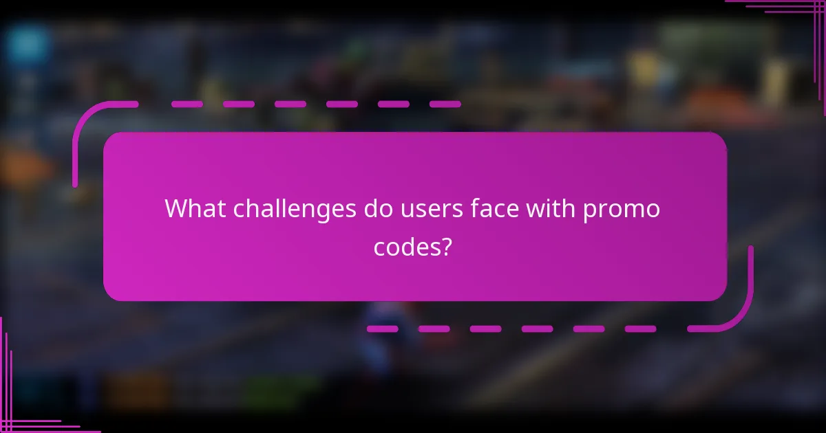 What challenges do users face with promo codes?