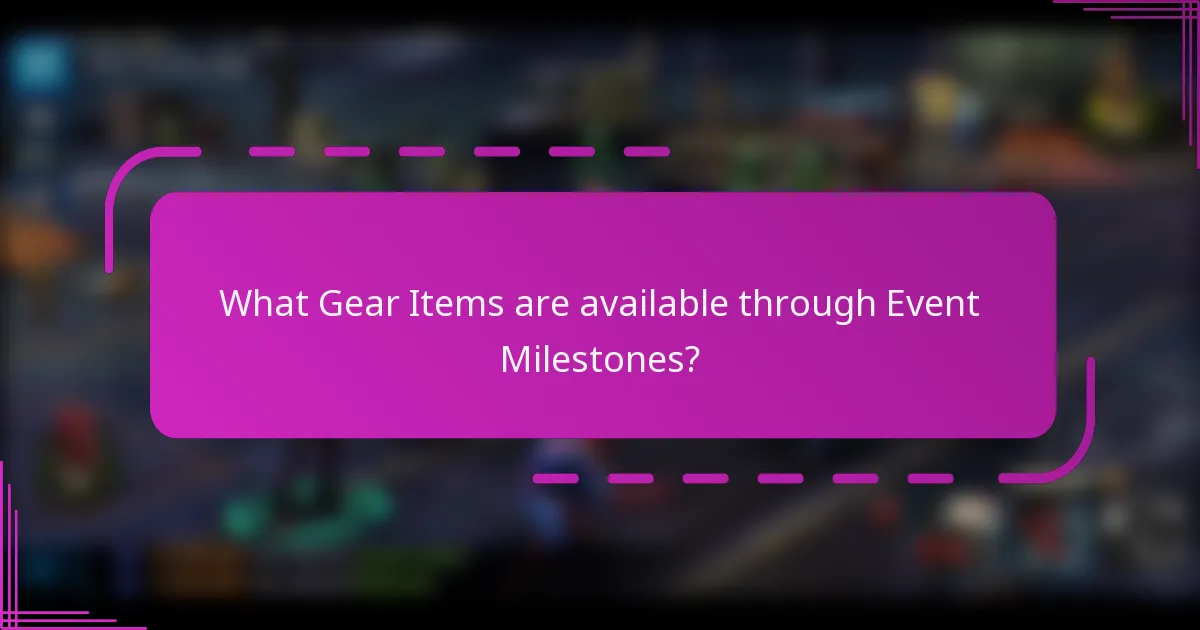 What Gear Items are available through Event Milestones?