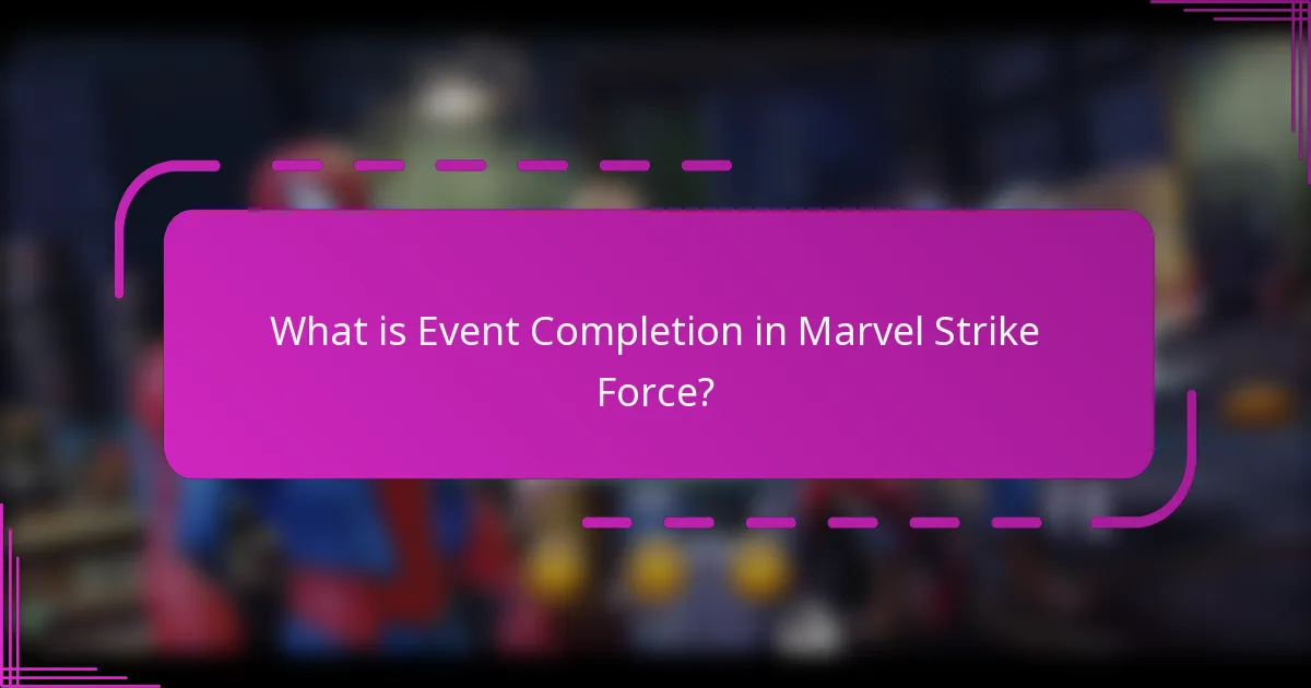 What is Event Completion in Marvel Strike Force?