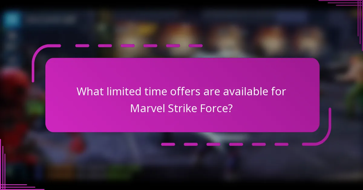 What limited time offers are available for Marvel Strike Force?