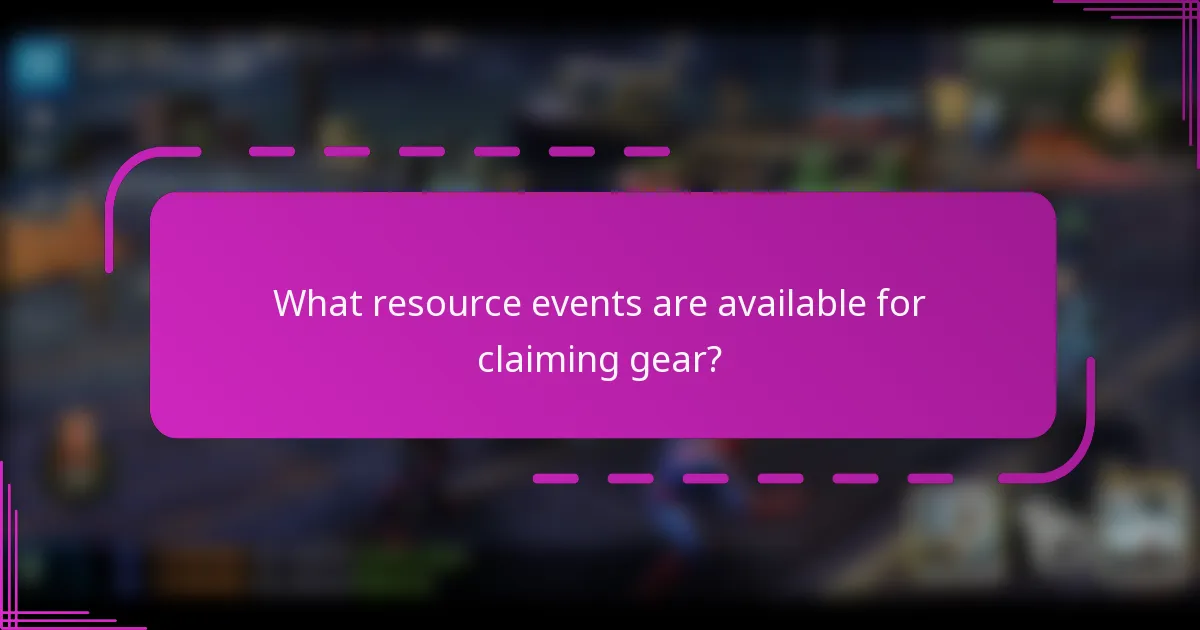 What resource events are available for claiming gear?