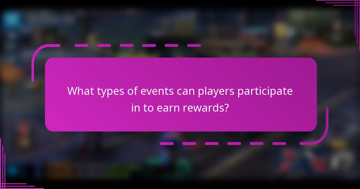 What types of events can players participate in to earn rewards?