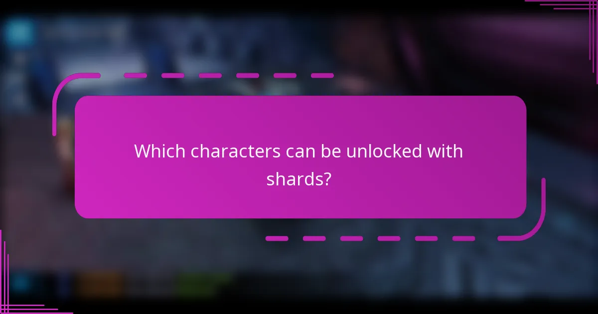 Which characters can be unlocked with shards?