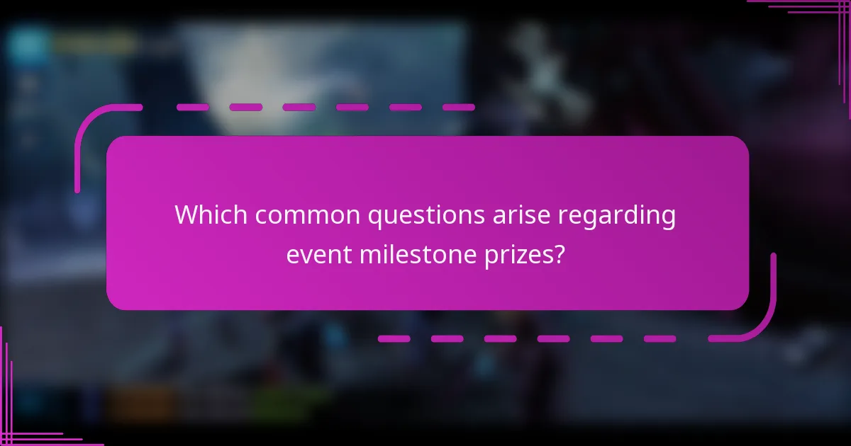 Which common questions arise regarding event milestone prizes?