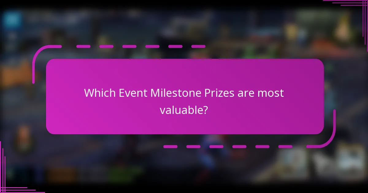 Which Event Milestone Prizes are most valuable?