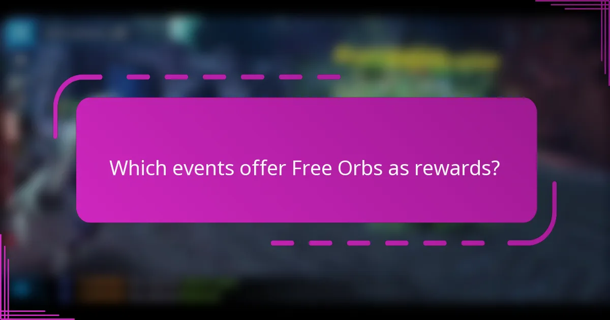 Which events offer Free Orbs as rewards?