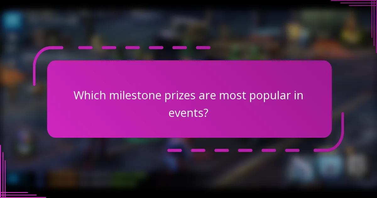 Which milestone prizes are most popular in events?